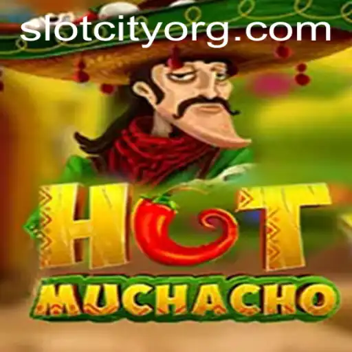 Discover the Fiery Thrills of HotMuchacho in Slot City