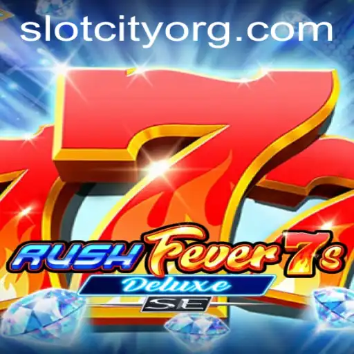 Discover the Thrilling World of RushFever7sDeluxeSE in Slot City